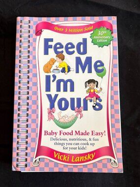 "Feed Me I'm Yours" Vicki Lansky book, spiral bound, first copyright 1974